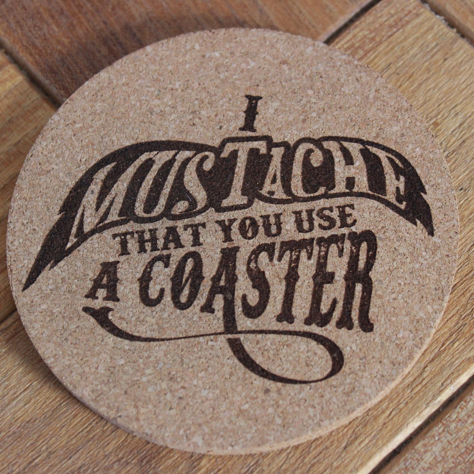 Mustache Cork Coasters - I Mustache That You Use a Coaster - Funny Gift - Engraved Cork Drink Coaster Set - Arbo Engravings